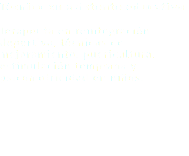 Técnico en asistente educativo Terapeuta en reintegración deportiva, técnicas de mejoramiento, puericultura, estimulación temprana y psicomotricidad en niños.